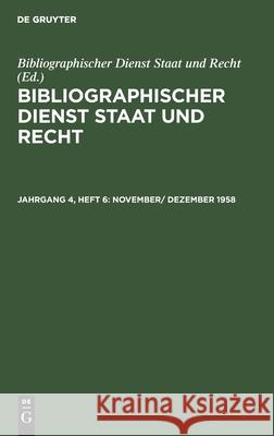 November/ Dezember 1958 Bibliographischer Dienst Staat Und Recht, No Contributor 9783112564592 De Gruyter