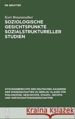 Soziologische Gesichtspunkte Sozialstruktureller Studien: Eine Erörterung Im Hinblick Auf Die Empirische Und Theoretische Erfassung Sozialstruktureller Tatbestände Im Entwickelten System Der Sozialist Kurt Braunreuther 9783112564912