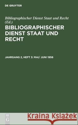 Mai/ Juni 1956 Bibliographischer Dienst Staat Und Recht, No Contributor 9783112564950 De Gruyter