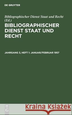 Januar/Februar 1957 Bibliographischer Dienst Staat Und Recht, No Contributor 9783112565094 De Gruyter