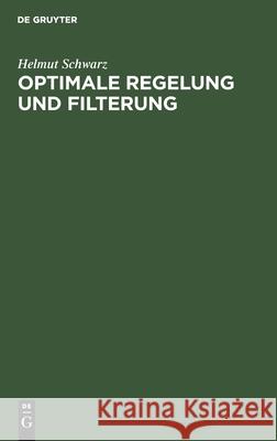 Optimale Regelung Und Filterung: Zeitdiskrete Regelungssysteme Helmut Schwarz 9783112565216