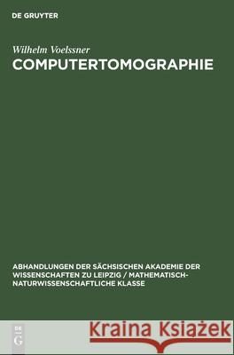 Computertomographie: Eine Übersicht Wilhelm Voelssner 9783112565377 De Gruyter