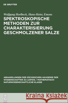 Spektroskopische Methoden zur Charakterisierung geschmolzener Salze Wolfgang Hans-Heinz Horlbeck Emons, Hans-Heinz Emons 9783112565391 De Gruyter