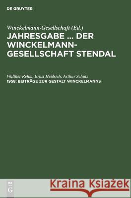 Beiträge zur Gestalt Winckelmanns Walther Ernst a Rehm Heidrich Schulz, Ernst Heidrich, Arthur Schulz 9783112565438 De Gruyter