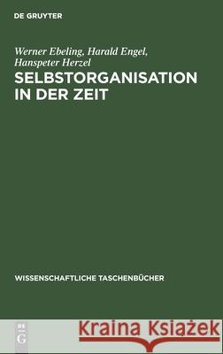 Selbstorganisation in Der Zeit Werner Harald H Ebeling Engel Herzel, Harald Engel, Hanspeter Herzel 9783112566497