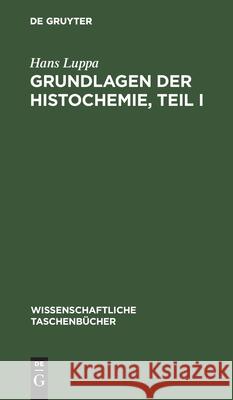 Grundlagen Der Histochemie, Teil I Hans Luppa 9783112566534 De Gruyter