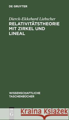 Relativitätstheorie Mit Zirkel Und Lineal Dierck-Ekkehard Liebscher 9783112566657 De Gruyter