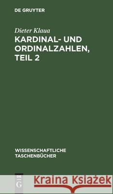 Kardinal- Und Ordinalzahlen, Teil 2: Einführung in Die Allgemeine Mengenlehre III/2 Dieter Klaua 9783112566756 De Gruyter