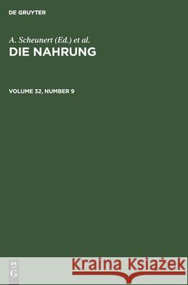 Die Nahrung. Volume 32, Number 9 Zentralinstitut Für Ernährung in Potsdam-Rehbrücke Der Akademie Der Wissenschaften Der Ddr, No Contributor, K Täufel 9783112567395 De Gruyter