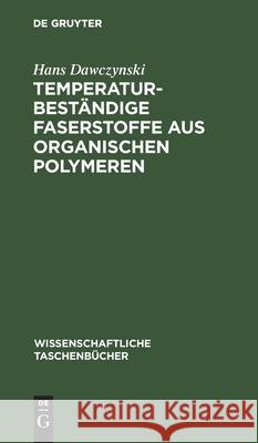 Temperaturbeständige Faserstoffe Aus Organischen Polymeren Hans Dawczynski 9783112567715 De Gruyter