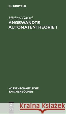 Angewandte Automatentheorie I Michael Gössel 9783112567739 De Gruyter