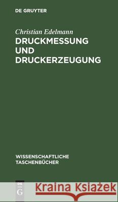 Druckmessung Und Druckerzeugung Christian Edelmann 9783112567814 De Gruyter
