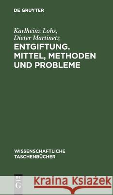 Entgiftung. Mittel, Methoden Und Probleme Karlheinz Dieter Lohs Martinetz, Dieter Martinetz 9783112568354