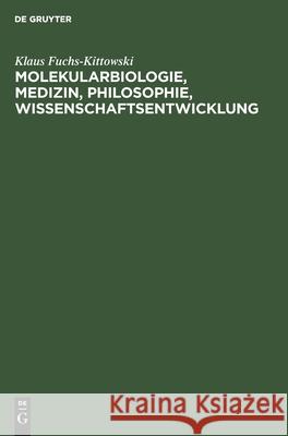 Molekularbiologie, Medizin, Philosophie, Wissenschaftsentwicklung: Essays S Mitja Rapoport Rosenthal Rosenthal, Sinaida Rosenthal, Hans-Alfred Rosenthal, Klaus Fuchs-Kittowski 9783112568439