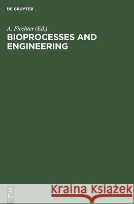 Bioprocesses and Engineering A Fiechter, No Contributor 9783112568774 De Gruyter