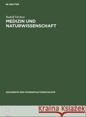 Medizin Und Naturwissenschaft: Zwei Reden 1845 Rudolf Virchow, Werner Scheler 9783112568859 De Gruyter