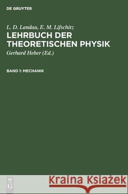 Mechanik L D E M Landau Lifschitz, E M Lifschitz, Gerhard Heber 9783112569030 De Gruyter