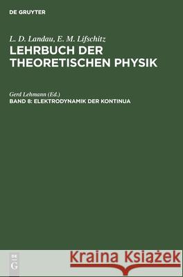 Elektrodynamik Der Kontinua Gerd Lehmann, E M Lifschitz, L P Pitajewski, No Contributor 9783112569177 De Gruyter