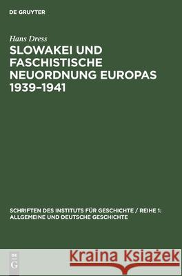 Slowakei Und Faschistische Neuordnung Europas 1939-1941 Hans Dress 9783112569832 De Gruyter
