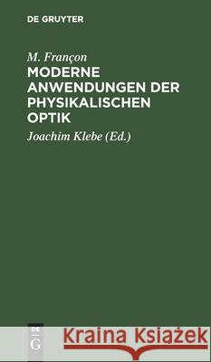 Moderne Anwendungen Der Physikalischen Optik M Françon, Joachim Klebe 9783112570036 De Gruyter
