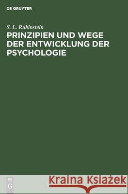 Prinzipien und Wege der Entwicklung der Psychologie S L Rubinstein, Peter G Klemm 9783112570111 De Gruyter