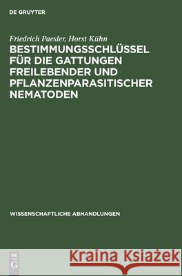 Bestimmungsschlüssel Für Die Gattungen Freilebender Und Pflanzenparasitischer Nematoden Friedrich Horst Paesler Kühn, Horst Kühn 9783112570296