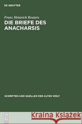 Die Briefe Des Anacharsis Heinrich Reuters, Franz 9783112572832 de Gruyter