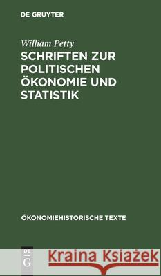 Schriften zur politischen Ökonomie und Statistik William Petty 9783112573037