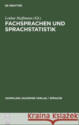 Fachsprachen Und Sprachstatistik: Beiträge Zur Angewandten Sprachwissenschaft Lothar Hoffmann, No Contributor 9783112573396
