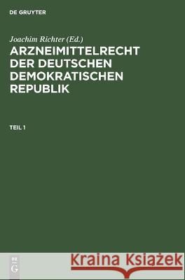 Arzneimittelrecht Der Deutschen Demokratischen Republik. Teil 1 Hans Georg Keune, No Contributor 9783112573471 De Gruyter
