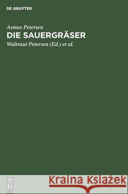 Die Sauergräser: Schlüssel Zu Ihrer Bestimmung Im Blütenlosen Zustand Asmus Petersen, Waltraut Petersen, Günther Wacker 9783112573655 De Gruyter