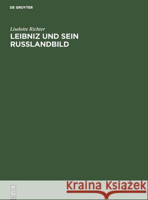 Leibniz Und Sein Russlandbild Liselotte Richter 9783112573693 De Gruyter