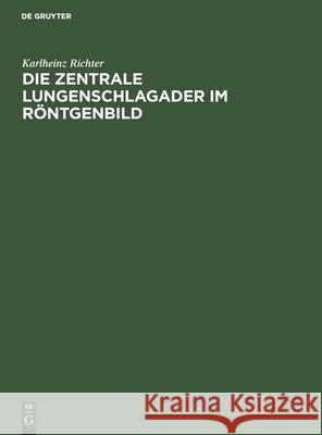 Die Zentrale Lungenschlagader Im Röntgenbild Karlheinz Richter 9783112573716 De Gruyter