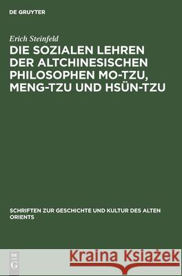 Die sozialen Lehren der Altchinesischen Philosophen Mo-Tzu, Meng-Tzu und Hsün-Tzu Erich Steinfeld 9783112574010