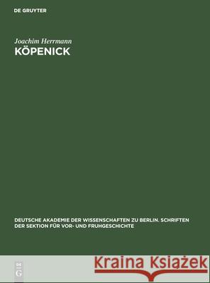 Köpenick: Ein Beitrag Zur Frühgeschichte Gross-Berlins Joachim Herrmann 9783112574218 De Gruyter