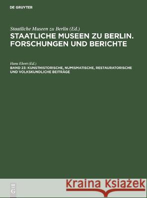 Kunsthistorische, Numismatische, Restauratorische Und Volkskundliche Beiträge Hans Ebert, No Contributor 9783112574478