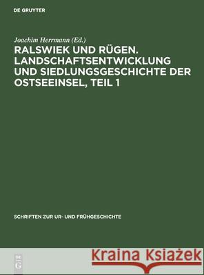 Ralswiek und Rügen. Landschaftsentwicklung und Siedlungsgeschichte der Ostseeinsel, Teil 1 Elsbeth Lange, Joachim Herrmann, No Contributor 9783112574638