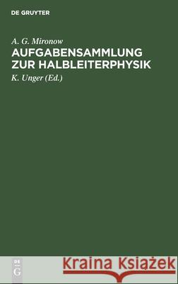 Aufgabensammlung zur Halbleiterphysik Bontsch-Brujewitsch Swjagin Karpenko, I P Swjagin, I W Karpenko, A G Mironow, K Unger, R Bindemann 9783112574799 De Gruyter