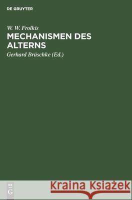 Mechanismen Des Alterns W W Frolkis, Gerhard Brüschke 9783112574850