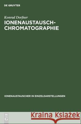 Ionenaustausch-Chromatographie Konrad Dorfner 9783112576311