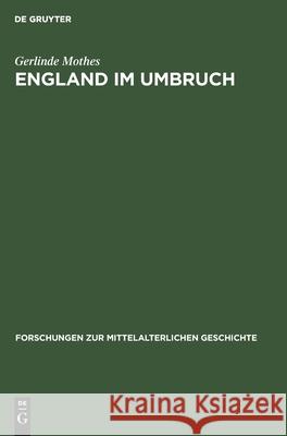 England Im Umbruch: Volksbewegungen an Der Wende Vom Mittelalter Zur Neuzeit Gerlinde Mothes 9783112576793 De Gruyter