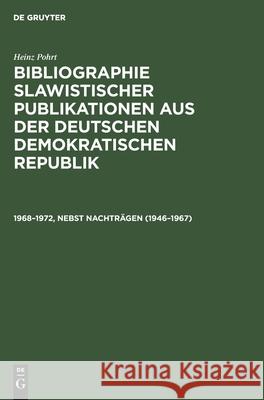 1968-1972, Nebst Nachträgen (1946-1967): [7. International Congress of Slavists, Warschau, 1973] Heinz Pohrt 9783112576854 De Gruyter