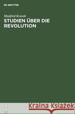 Studien Über Die Revolution Manfred Kossok 9783112576953 De Gruyter