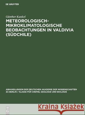 Meteorologisch-Mikroklimatologische Beobachtungen in Valdivia (Südchile) Günther Kunkel 9783112577035