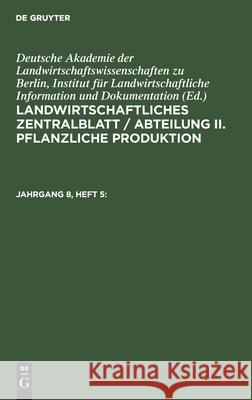 Landwirtschaftliches Zentralblatt / Abteilung II. Pflanzliche Produktion. Jahrgang 8, Heft 5 No Contributor 9783112578254 de Gruyter