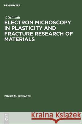 Electron Microscopy in Plasticity and Fracture Research of Materials U F Messerschmidt Appel Heydenreich, F Appel, J Heydenreich, V Schmidt 9783112578414 De Gruyter
