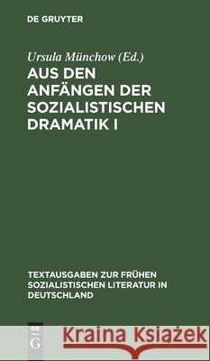 Aus Den Anfängen Der Sozialistischen Dramatik I Ursula Münchow, No Contributor 9783112578513 De Gruyter