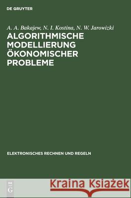 Algorithmische Modellierung Ökonomischer Probleme Bakajew, A. A. 9783112579091 de Gruyter