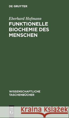 Funktionelle Biochemie Des Menschen Eberhard Hofmann 9783112579350