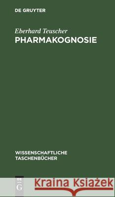 Pharmakognosie: Biogene Arzneimittel, Teil 2 Teuscher, Eberhard 9783112579374 de Gruyter